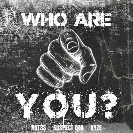 Who Are You? ft. Suspect OTB & Kyze | Boomplay Music