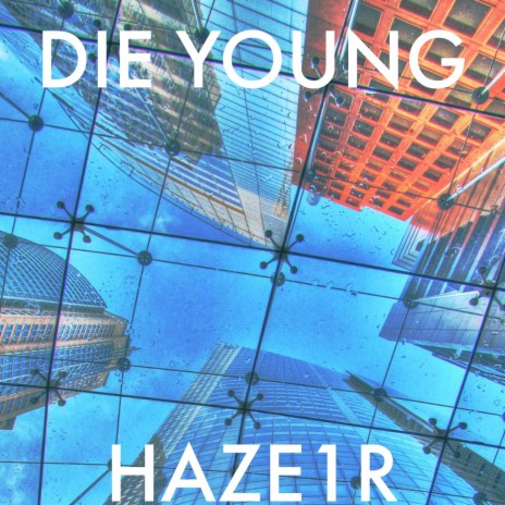 Die young