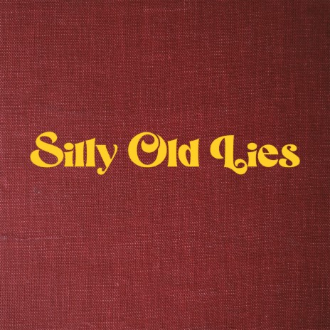 Silly Old Lies | Boomplay Music