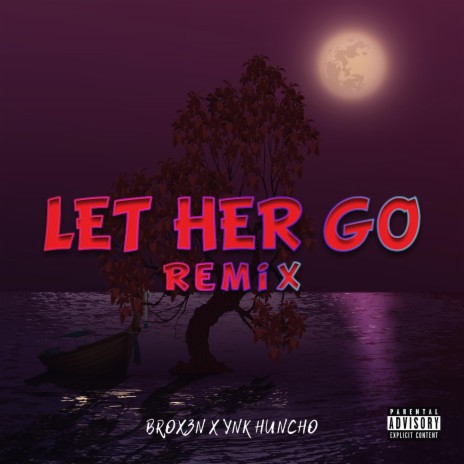 Let Her Go Remix (feat. YNK Huncho) (Remix) | Boomplay Music