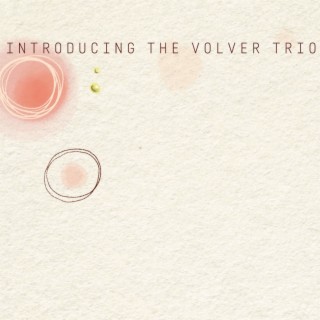 Introducing the Volver Trio