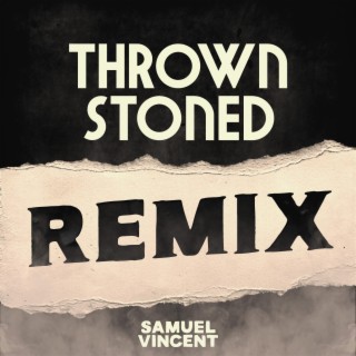 Thrown Stoned (Remix) lyrics | Boomplay Music