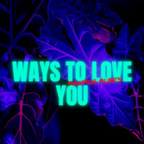 Ways to Love You | Boomplay Music