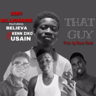 That Guy ft. Kenn Ziko, Believa & Usain lyrics | Boomplay Music