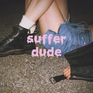 suffer dude