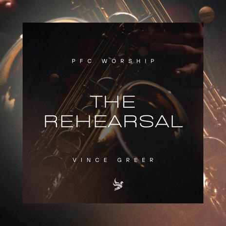 The Rehearsal (Saxophone Version) ft. Vince Greer | Boomplay Music