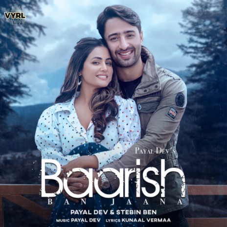 Baarish Ban Jaana ft. Stebin Ben & Kunaal Vermaa | Boomplay Music