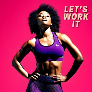 Let's Work It | Boomplay Music