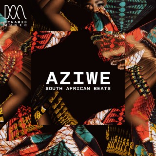 Aziwe - South African Beats