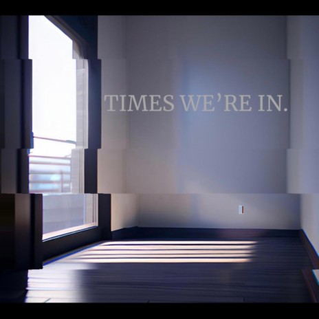 Times We're In | Boomplay Music