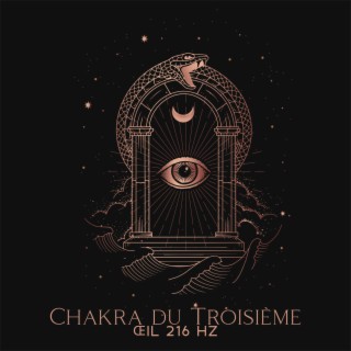 Chakra du Troisième œil 216 Hz: Intuition, Imagination, Vérité, Accomplissement, Reconnexion avec l'esprit, Énergies du monde spirituel, Musique relaxante de méditation chakra