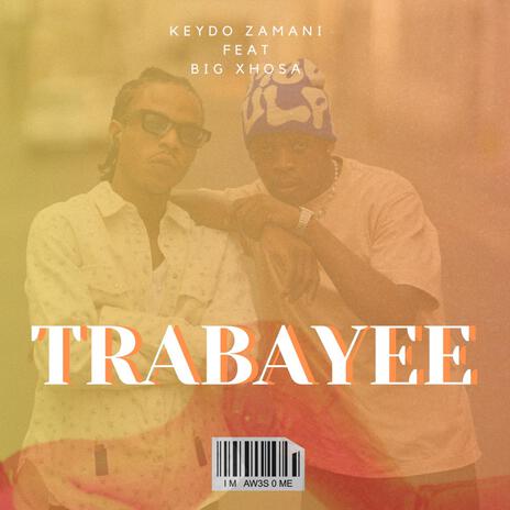 TRABAYEE ft. Big Xhosa | Boomplay Music