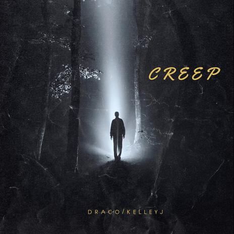 Creep ft. KELLEYJ | Boomplay Music