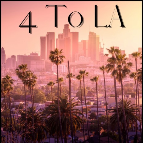 From Tha 4 To LA | Boomplay Music