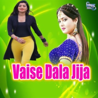 Vaise Dala Jija