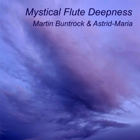 Mystical Flute Deepness (3D Nature Version) ft. Astrid-Maria