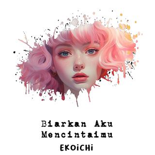 Biarkan Aku Mencintaimu lyrics | Boomplay Music