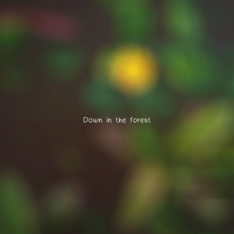 Down In The Forest | Boomplay Music