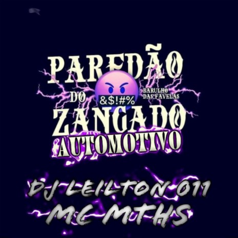 AUTOMOTIVO PAREDÃO ZANGADO ft. DJ LEILTON 011 | Boomplay Music