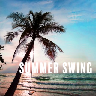 Summer Swing: Jazz Instrumental Music, Summer Time Background Music, Vintage Fun & Cocktail Party