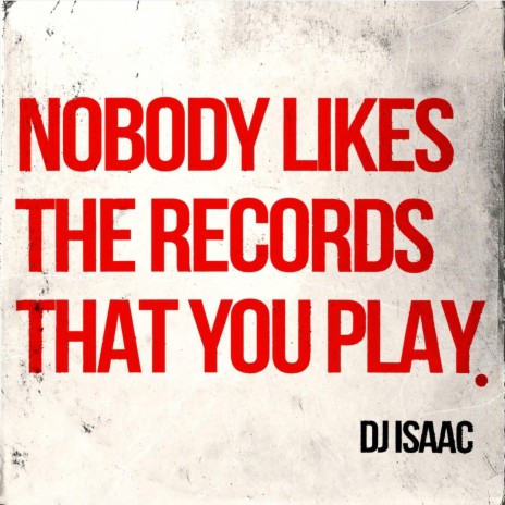 Nobody Likes the Records That You Play | Boomplay Music