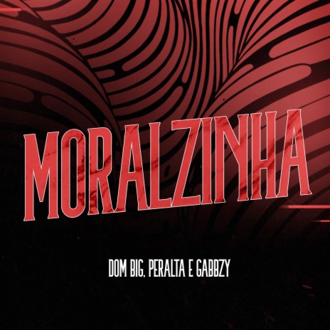 Moralzinha ft. Peralta & Gabbzy