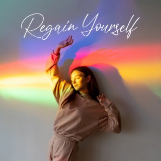 Regain Yourself: Relalxing Music to Discover Your Spirituality, Clear Mind of Blocks, Attract Promising Future