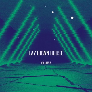 Lay Down House Vol.6