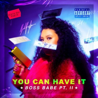 You Can Have It (Boss Babe Pt. II) lyrics | Boomplay Music