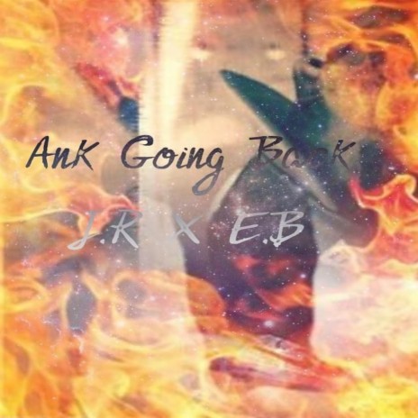 ANK Going Back ft. J.R Beats | Boomplay Music