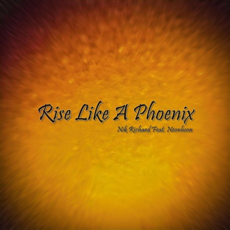 Rise Like A Phoenix ft. Neonheon | Boomplay Music