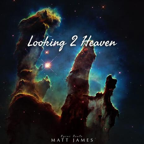 Looking 2 Heaven | Boomplay Music