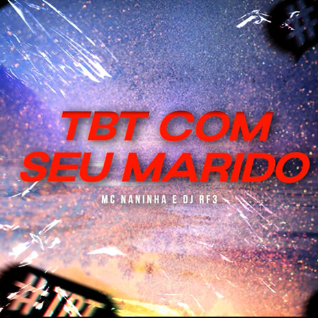 Tbt Com Seu Marido ft. DJ RF3 | Boomplay Music