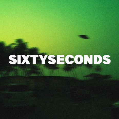 SIXTYSECONDS | Boomplay Music