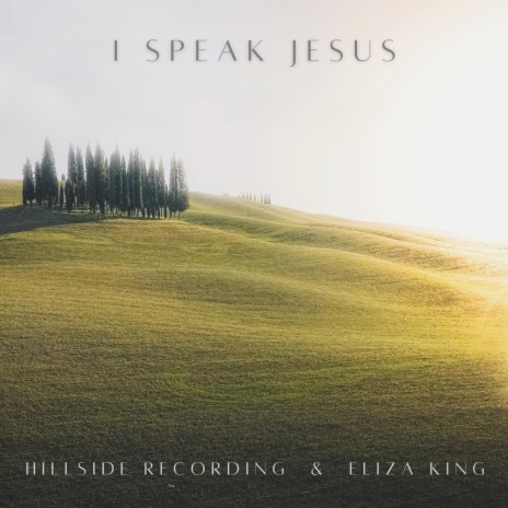 I Speak Jesus ft. Eliza King | Boomplay Music