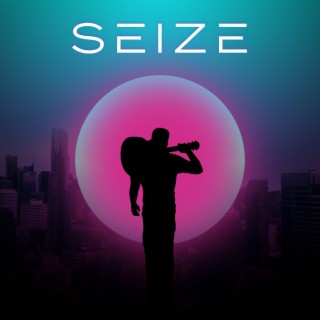 Seize lyrics | Boomplay Music