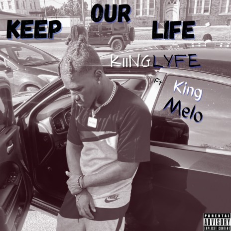 Keep Our Life ft. King Melo | Boomplay Music