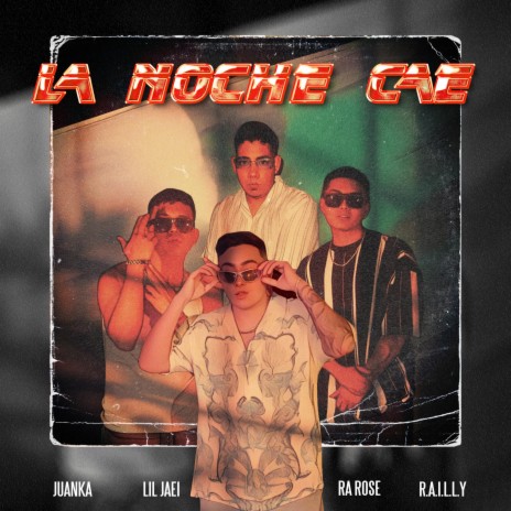 La Noche Cae ft. R.A.I.L.L.Y., Lil Jaei & Juanka | Boomplay Music