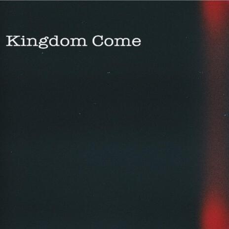 Kingdom Come | Boomplay Music