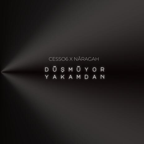 Düşmüyor Yakamdan ft. Naragâh | Boomplay Music