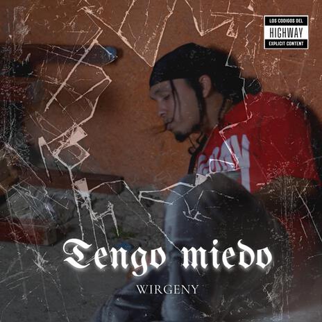 Tengo miedo ft. Wirgeny | Boomplay Music