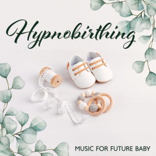 Hypnobirthing: Music for Future Baby – Pregnancy Relaxation Time, Deep Meditation, Soothing Nature Sounds for Womb & Easier Labor