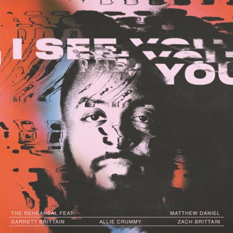 I See You ft. Matthew Daniel, Garrett Brittain, Allie Crummy & Zach Brittain | Boomplay Music