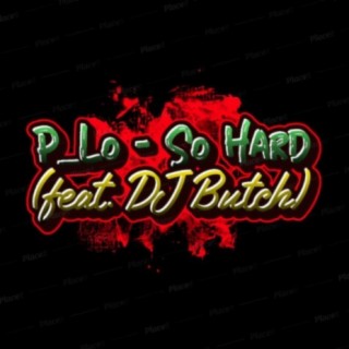 So Hard ft. Dj Butch lyrics | Boomplay Music