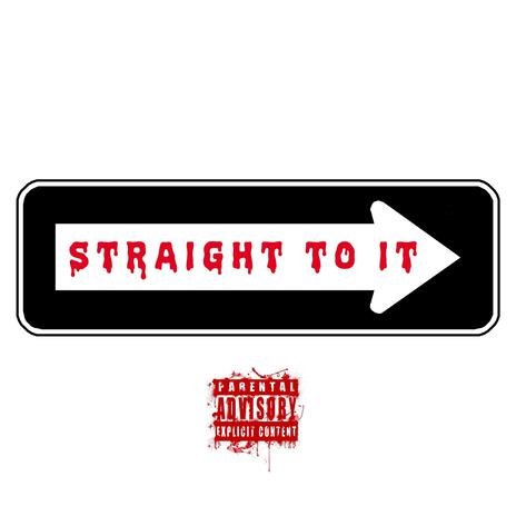 Straight To It | Boomplay Music