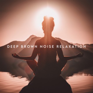 Deep Brown Noise Relaxation