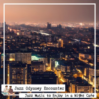 Jazz Music to Enjoy in a Night Cafe
