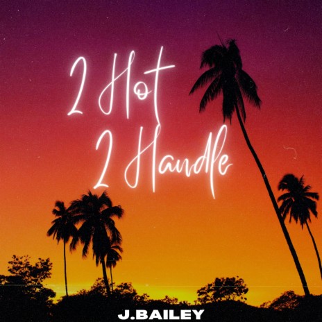 2 Hot 2 Handle | Boomplay Music