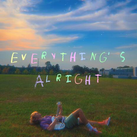 everything's alright | Boomplay Music