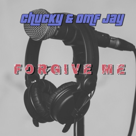 Forgive Me ft. OMF Jay